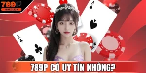 789P có uy tín không