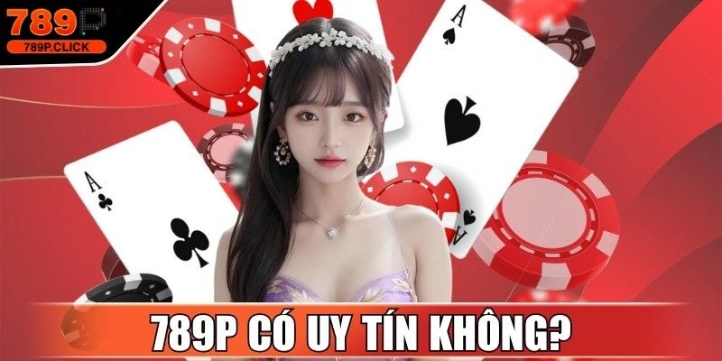 789P có uy tín không
