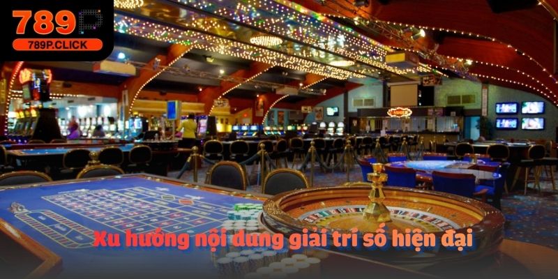 Xu hướng nội dung giải trí số hiện đại