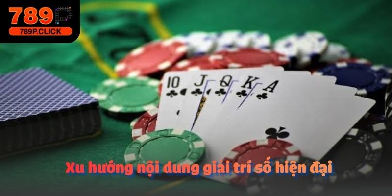 Xu hướng nội dung giải trí số hiện đại