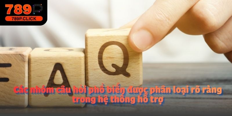 Các nhóm câu hỏi phổ biến được phân loại rõ ràng trong hệ thống hỗ trợ