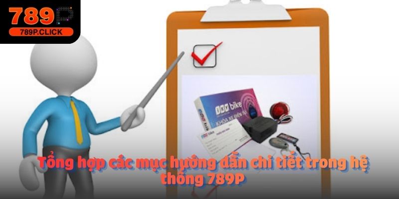 Tổng hợp các mục hướng dẫn chi tiết trong hệ thống 789P