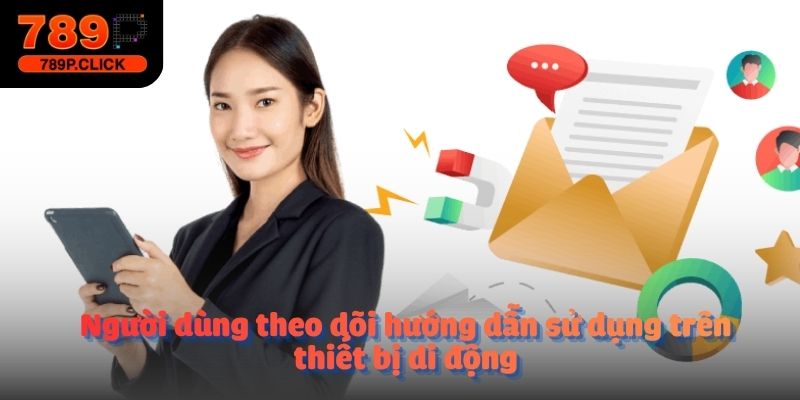 Người dùng theo dõi hướng dẫn sử dụng trên thiết bị di động