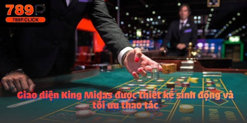 Giao diện King Midas được thiết kế sinh động và tối ưu thao tác