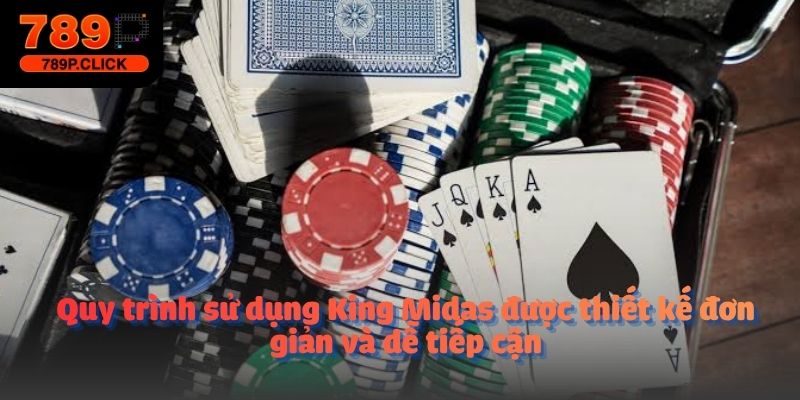 Quy trình sử dụng King Midas được thiết kế đơn giản và dễ tiếp cận