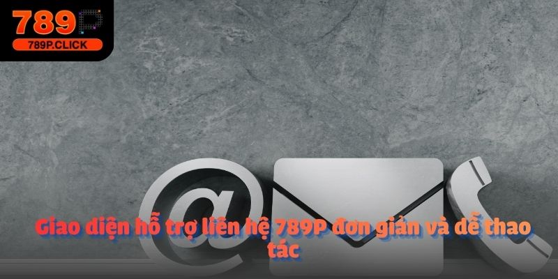 Giao diện hỗ trợ liên hệ 789P đơn giản và dễ thao tác