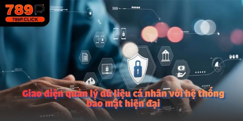 Giao diện quản lý dữ liệu cá nhân với hệ thống bảo mật hiện đại