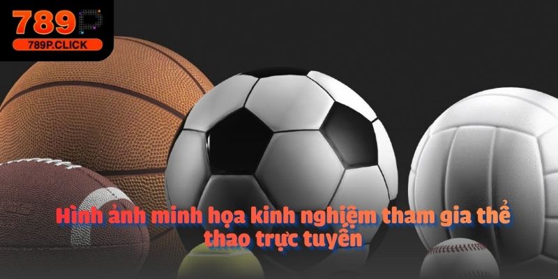 Hình ảnh minh họa kinh nghiệm tham gia thể thao trực tuyến