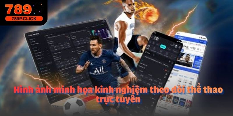 Hình ảnh minh họa kinh nghiệm theo dõi thể thao trực tuyến