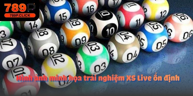 Hình ảnh minh họa trải nghiệm XS Live ổn định